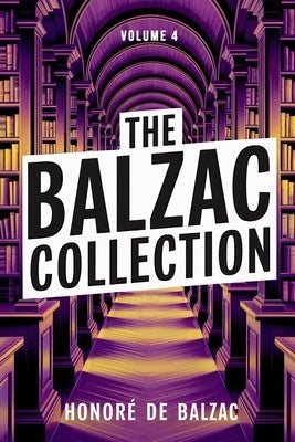 The Balzac Collection - Volume 4: A New Translation by Ferousse, Liam