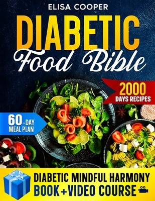 Diabetic Food Bible: Transform Your Wellness Journey Essential Guides and Flavorful Recipes to Stabilize Blood Sugar, Boost Vitality, and S by Cooper, Elisa