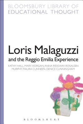 Loris Malaguzzi and the Reggio Emilia Experience by Hall, Kathy