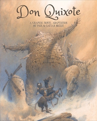 Don Quixote: A Graphic Novel Adaptation by de Cervantes Saavedra, Miguel