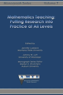 Mathematics Teaching: Putting Research Into Practice at All Levels by Lott, Johnny W.