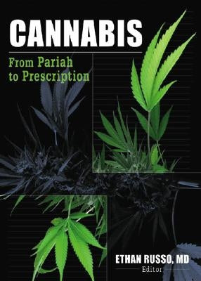 Cannabis: From Pariah to Prescription by Russo, Ethan B.