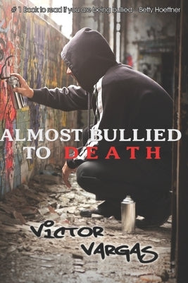 Almost Bullied To Death by Vargas, Victor