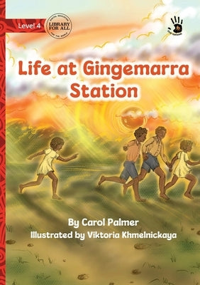 Life at Gingemarra Station - Our Yarning by Palmer, Carol