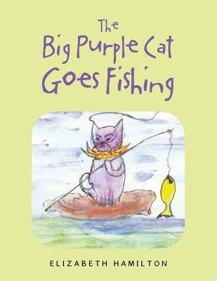 The Big Purple Cat Goes Fishing by Hamilton, Elizabeth