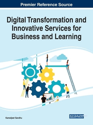 Digital Transformation and Innovative Services for Business and Learning by Sandhu, Kamaljeet