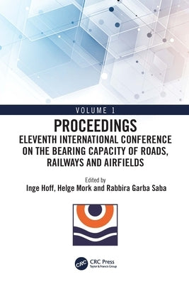 Eleventh International Conference on the Bearing Capacity of Roads, Railways and Airfields: Volume 1 by Hoff, Inge
