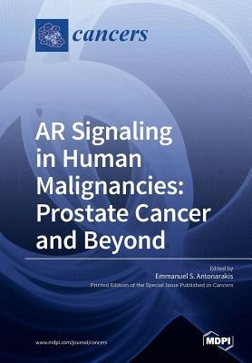 AR Signaling in Human Malignancies: Prostate Cancer and Beyond by Emmanuel, S. S.