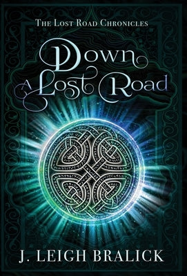 Down a Lost Road by Bralick, J. Leigh