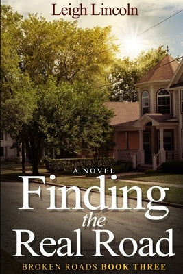 Finding the Real Road: An Inspirational Women's Fiction Novel by Lincoln, Leigh