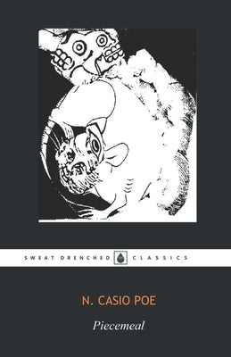 Piecemeal: The Final Cut by Poe, N. Casio
