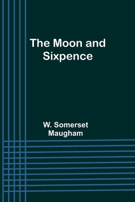The Moon and Sixpence by Maugham, W. Somerset