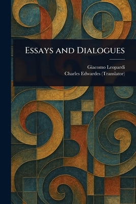 Essays and Dialogues by Leopardi, Giacomo