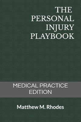 The Personal Injury Playbook: Medical Practice Edition by Brittain, Joshua