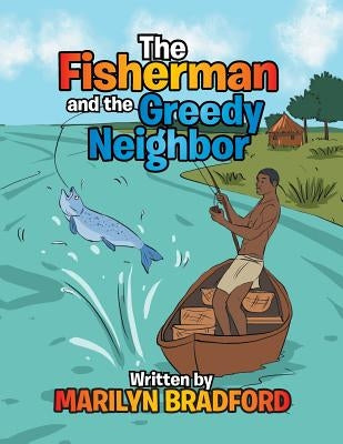 The Fisherman and the Greedy Neighbor by Bradford, Marilyn