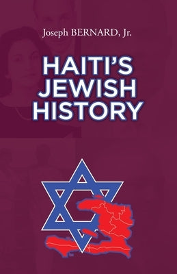 Haiti's Jewish History by Bernard, Joseph, Jr.