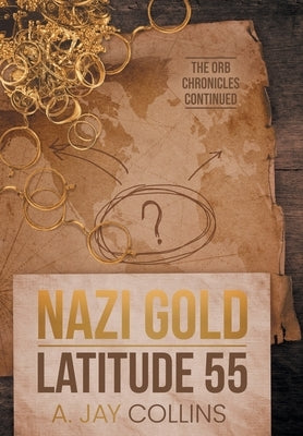 Nazi Gold - Latitude 55 by Collins, A. Jay