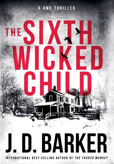 The Sixth Wicked Child: A 4MK Thriller Book 3 by Barker, J. D.