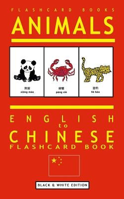 Animals - English to Chinese Flashcard Book: Black and White Edition by Books, Flashcard