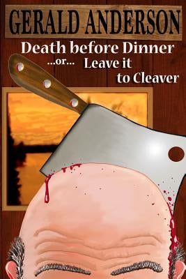 Death Before Dinner: ... or ... Leave It to Cleaver by Anderson, Gerald