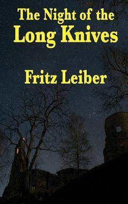 The Night of the Long Knives by Leiber, Fritz