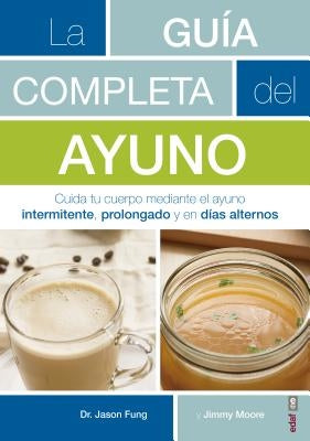 Guia Completa del Ayuno, La by Fung, Jason
