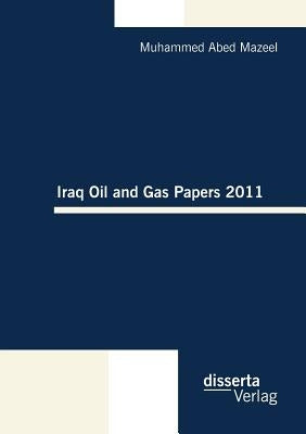 Iraq Oil and Gas Papers 2011 by Mazeel, Muhammed Abed