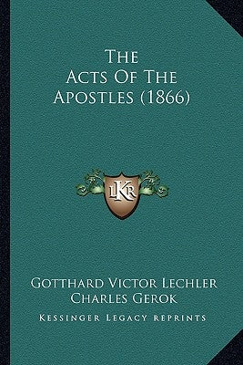 The Acts Of The Apostles (1866) by Lechler, Gotthard Victor