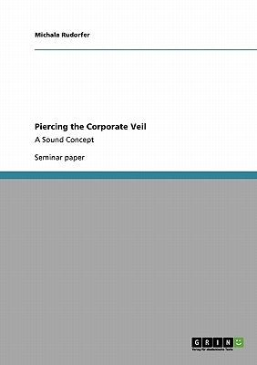 Piercing the Corporate Veil: A Sound Concept by Rudorfer, Michala