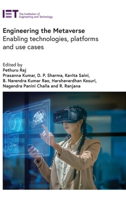 Engineering the Metaverse: Enabling Technologies, Platforms and Use Cases by Raj, Pethuru