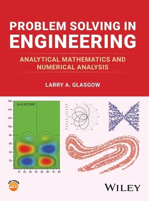 Problem Solving in Engineering: Analytical Mathematics and Numerical Analysis by Glasgow, Larry A.