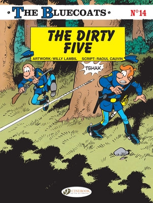 The Bluecoats: The Dirty Five by Cauvin, Raoul