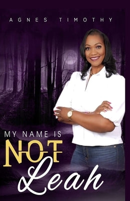 My Name Is Not Leah! by Timothy, Agnes