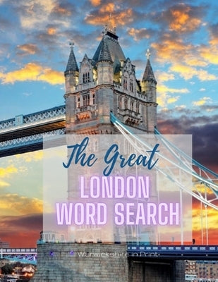 The Great London Word Search: 72 fun word search puzzles - ideal gift idea for word search fans from London or those who love the capital by Print, Warwickshire In