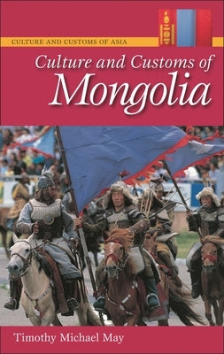 Culture and Customs of Mongolia by May, Timothy Michael