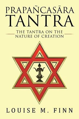 Prapañcasāra Tantra: The Tantra on the Nature of Creation by Finn, Louise M.