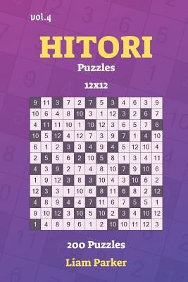 Hitori Puzzles - 200 Puzzles 12x12 vol.4 by Parker, Liam