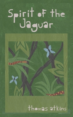 Spirit of the Jaguar by Atkins, Thomas