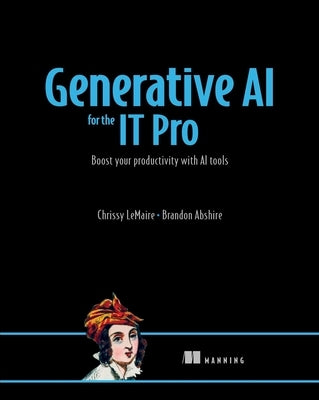 Generative AI for the It Pro: Boost Your Productivity with AI Tools by Lemaire, Chrissy