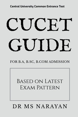 Cucet Guide: For B.A, B.Sc, B.com Admission by Narayan, M. S.