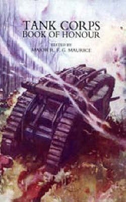 Tank Corps Book of Honour by Maurice, F. G. Maj R.