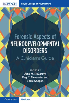 Forensic Aspects of Neurodevelopmental Disorders: A Clinician's Guide by McCarthy, Jane M.