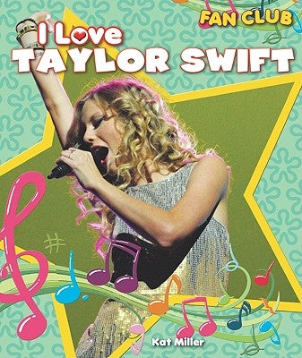 I Love Taylor Swift by Miller, Kat