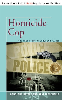 Homicide Cop: The True Story of Carolann Natale by Natale, Carolann