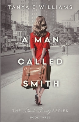 A Man Called Smith by Williams, Tanya E.