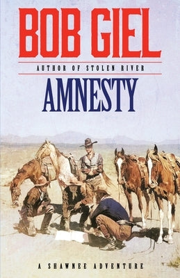 Amnesty: A Shawnee Adventure by Giel, Bob