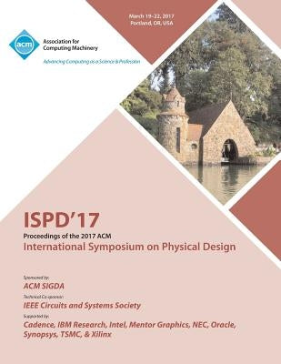 ISPD '17 International Symposium on Physical Design by Ispd 17 Conference Committee