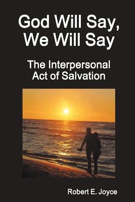 God Will Say, We Will Say by Joyce, Robert