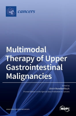 Multimodal Therapy of Upper Gastrointestinal Malignancies by Ronellenfitsch, Ulrich