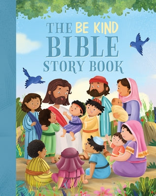 The Be Kind Bible Storybook: 100 Bible Stories about Kindness and Compassion by Emmerson, Janice